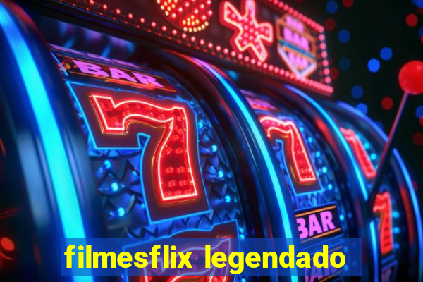 filmesflix legendado